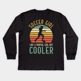 Soccer Girl Like A Normal Girl But Cooler Kids Long Sleeve T-Shirt